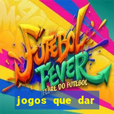 jogos que dar dinheiro de verdade